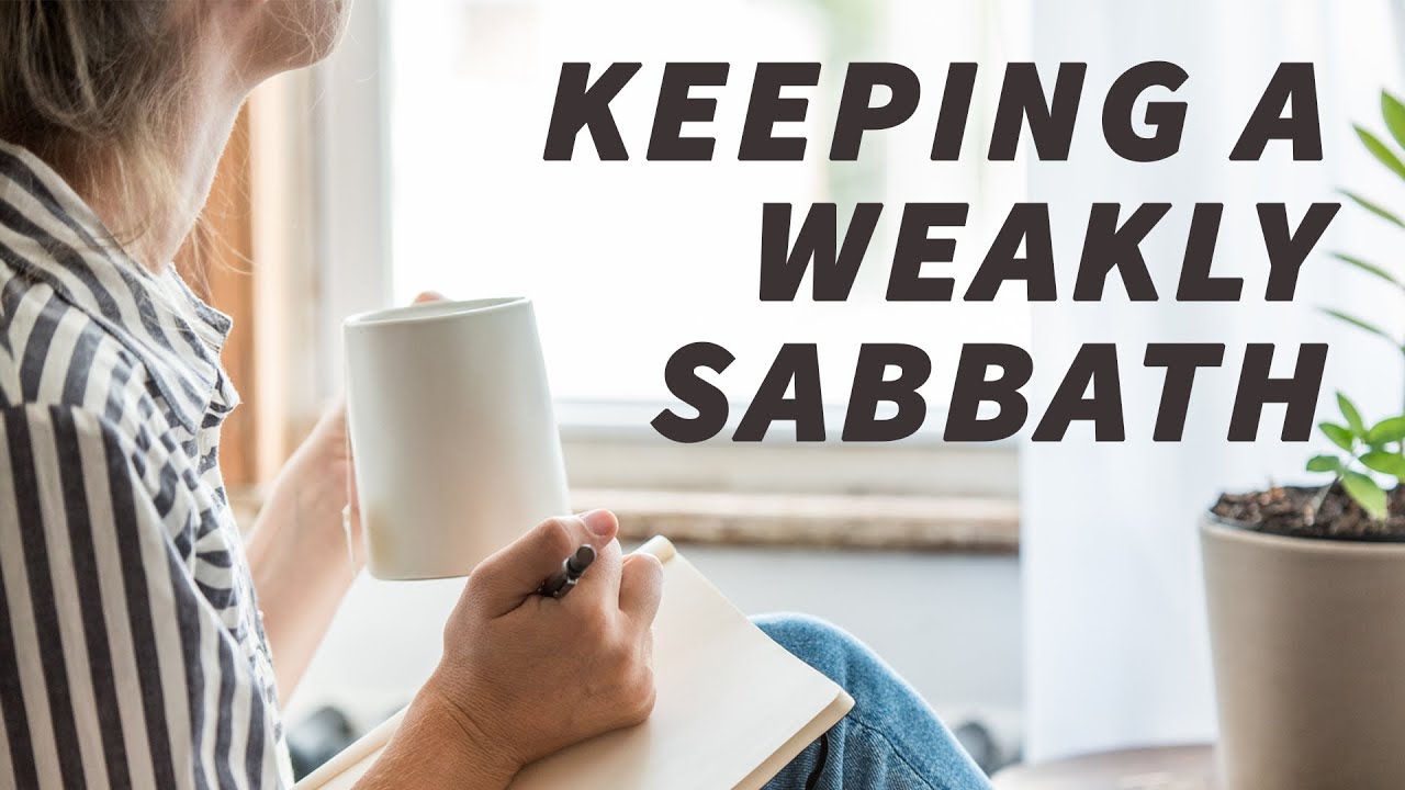Keeping a WEAKly Sabbath