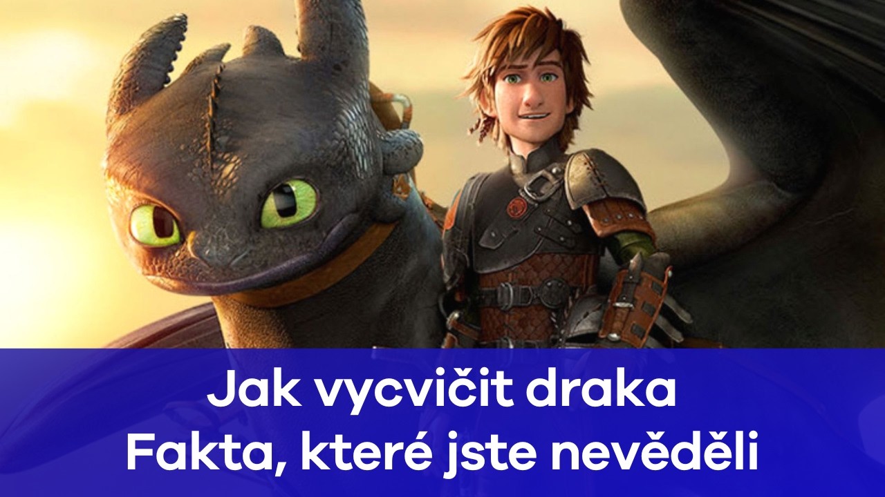 Jak vycvičit draka: Fakta, které jste nevěděli
