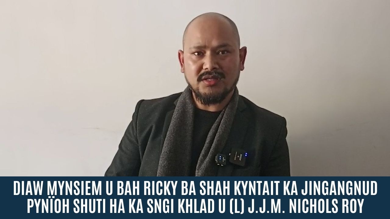 DIAW MYNSIEM U BAH RICKY BA SHAH KYNTAIT KA JINGANGNUD PYNÏOH SHUTI HA KA SNGI KHLAD U BAH JOY
