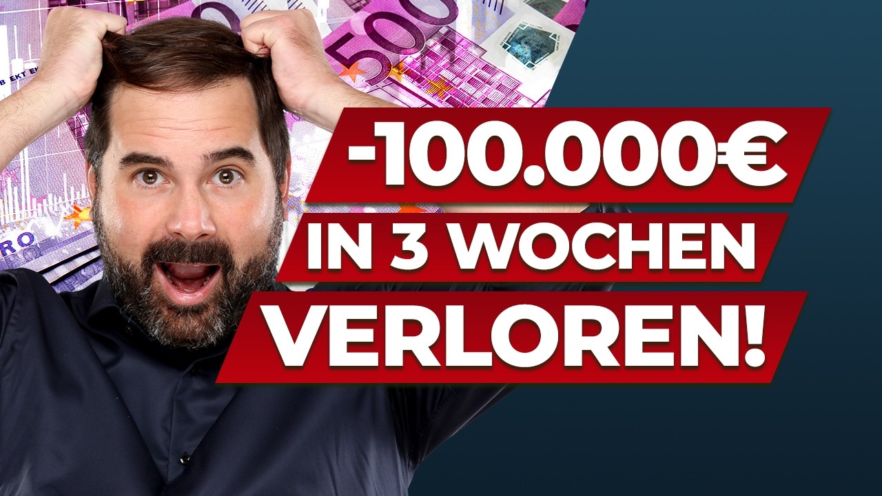 Ich habe -100.000&euro; in 3 Wochen verloren! Das mache ich JETZT!