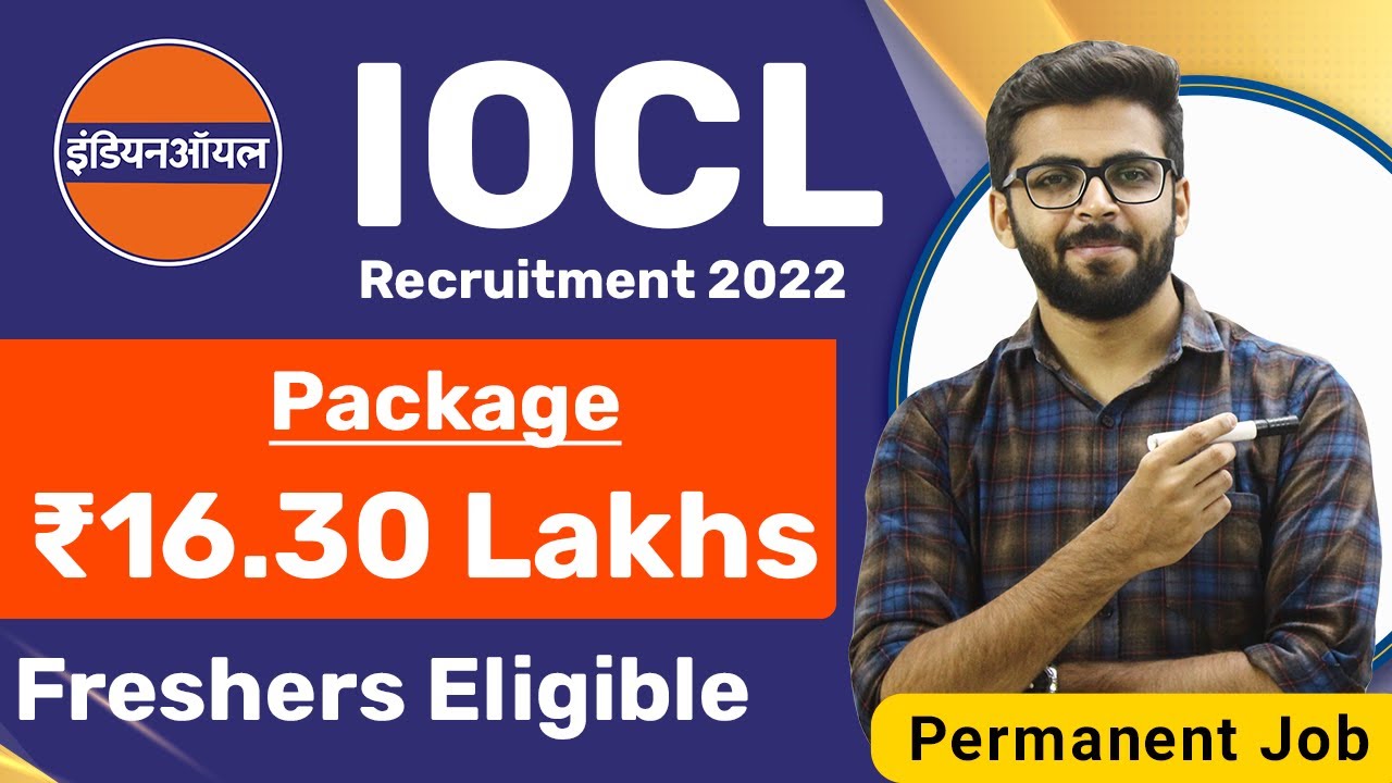 IOCL Recruitment 2022 | Package ₹16.30 Lakhs | Permanent Job | Freshers Eligible | Latest Jobs 2022