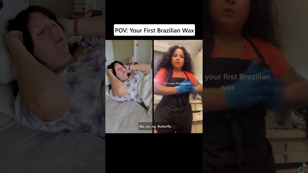 POV: First Brazilian Wax