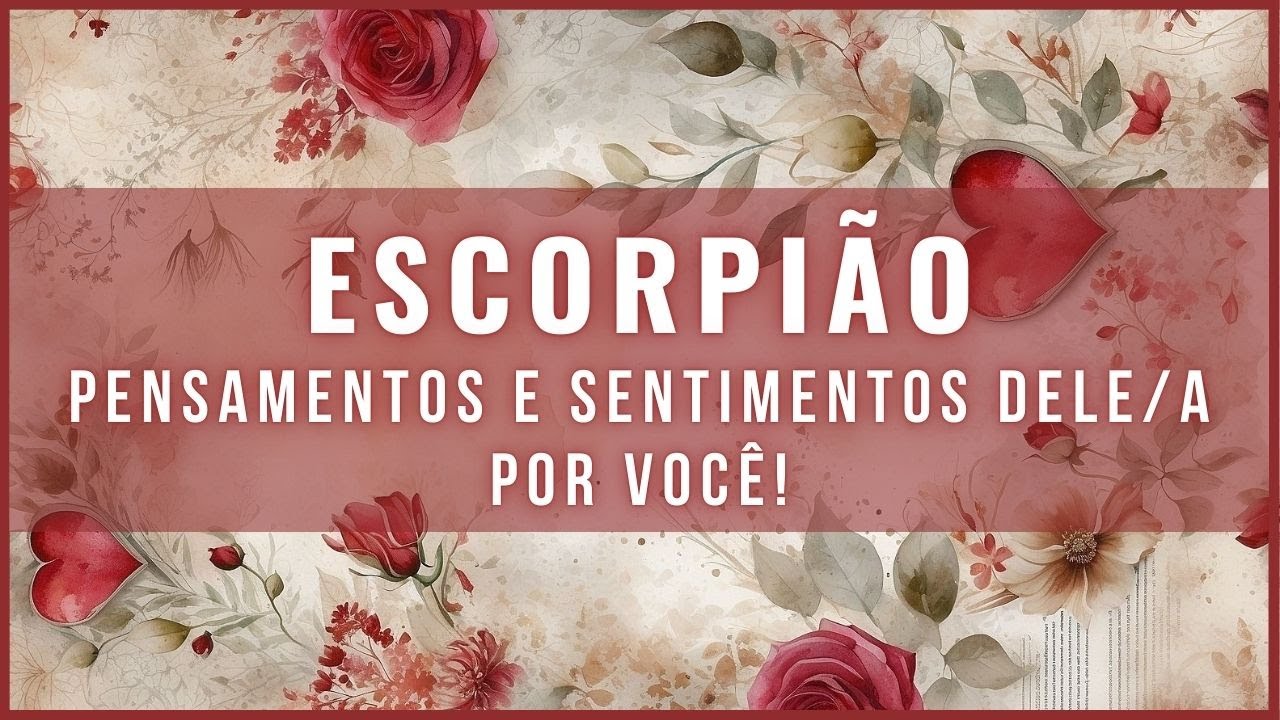 ESCORPIÃO 💗 AMOR 💗 BUSCA CHAMAR A SUA ATENÇÃO PARA ATRAIR! SABE QUE ESTÁ EM 