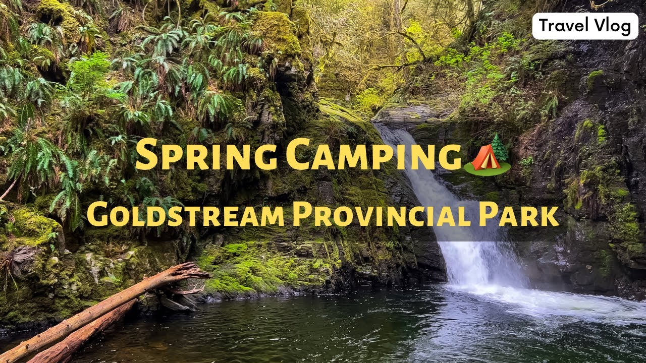 When is the best time to go spring camping? NOW | Goldstream Provincial Park, BC | Travel Vlog
