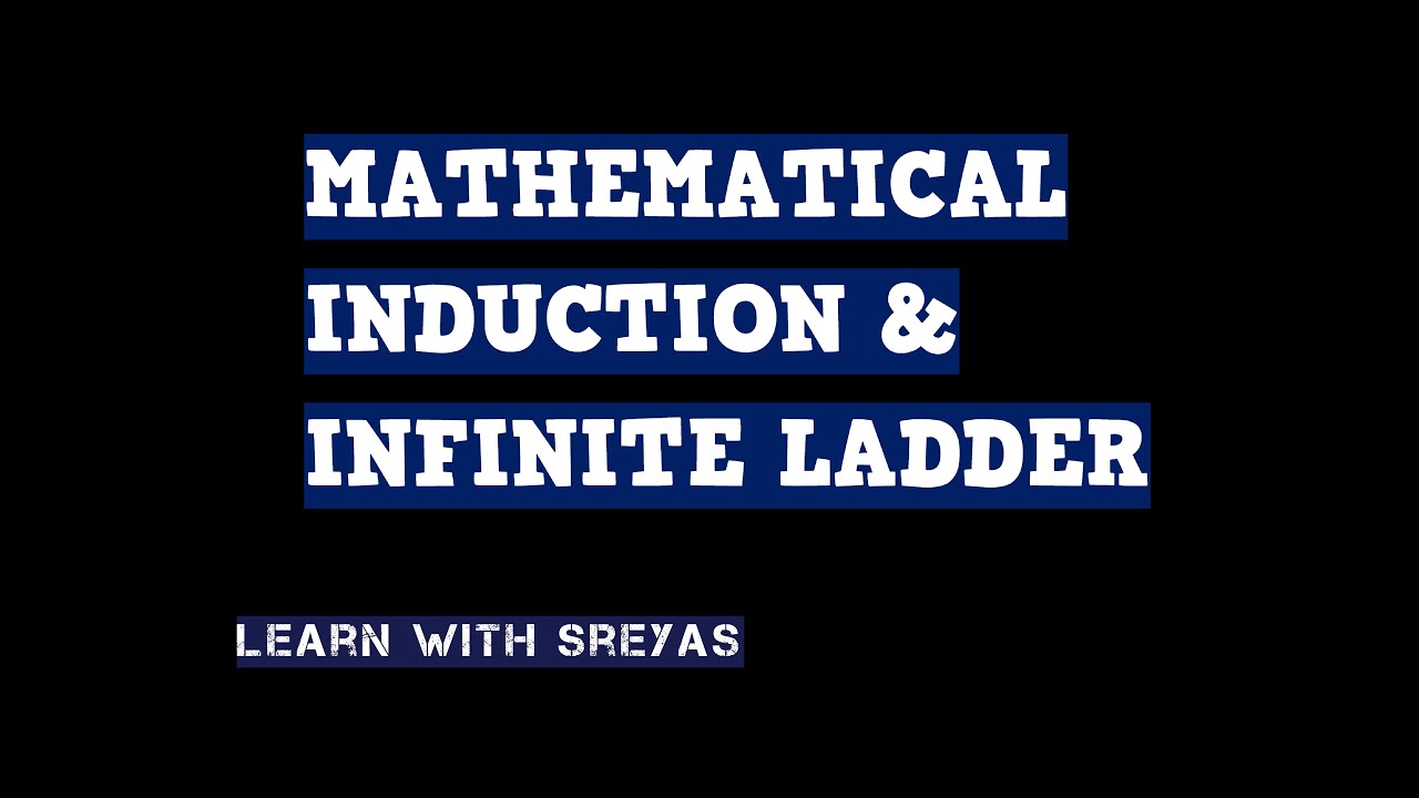 Mathematical Induction and Infinite Ladder : Easy way to remember Induction
