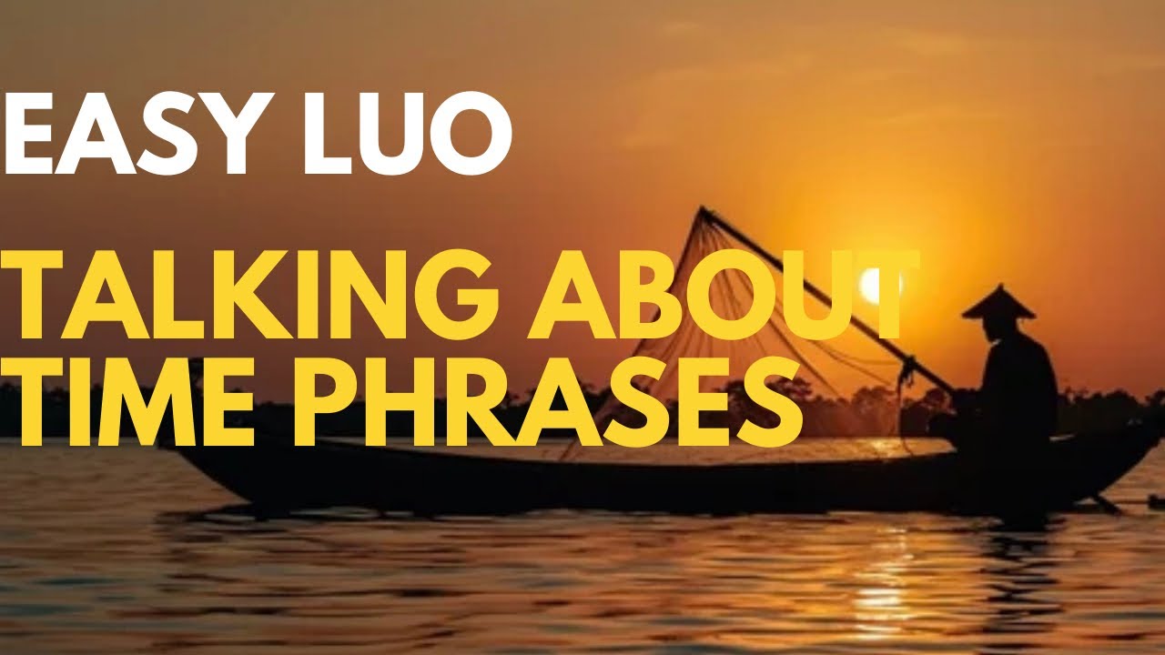Learn Luo with these time Phrases 