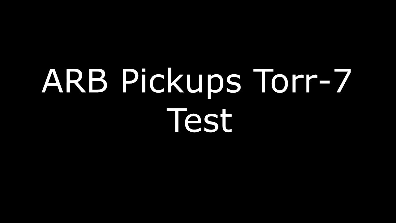ARB Pickups Torr-7 Test