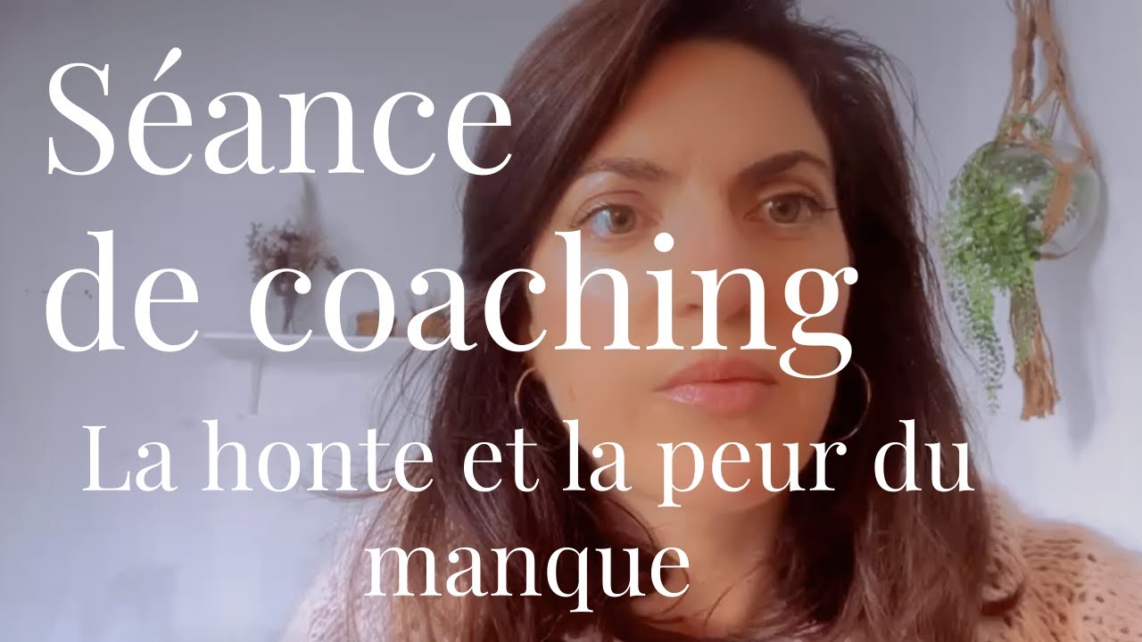Séance de coaching Somatique : Peur du manque, légitimité et honte