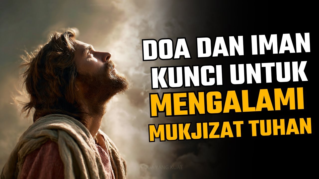 DOA DAN IMAN: KUNCI UNTUK MENGALAMI MUKJIZAT TUHAN