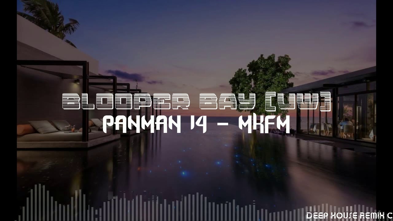 Panman 14 - Blooper Bay (Underwater) [Deep House Remix C]