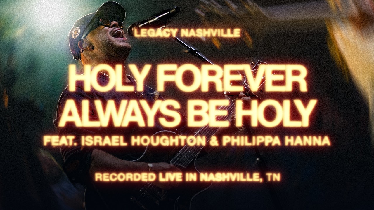 Holy Forever & Always Be Holy feat. Israel Houghton & Philippa Hanna | Legacy Music