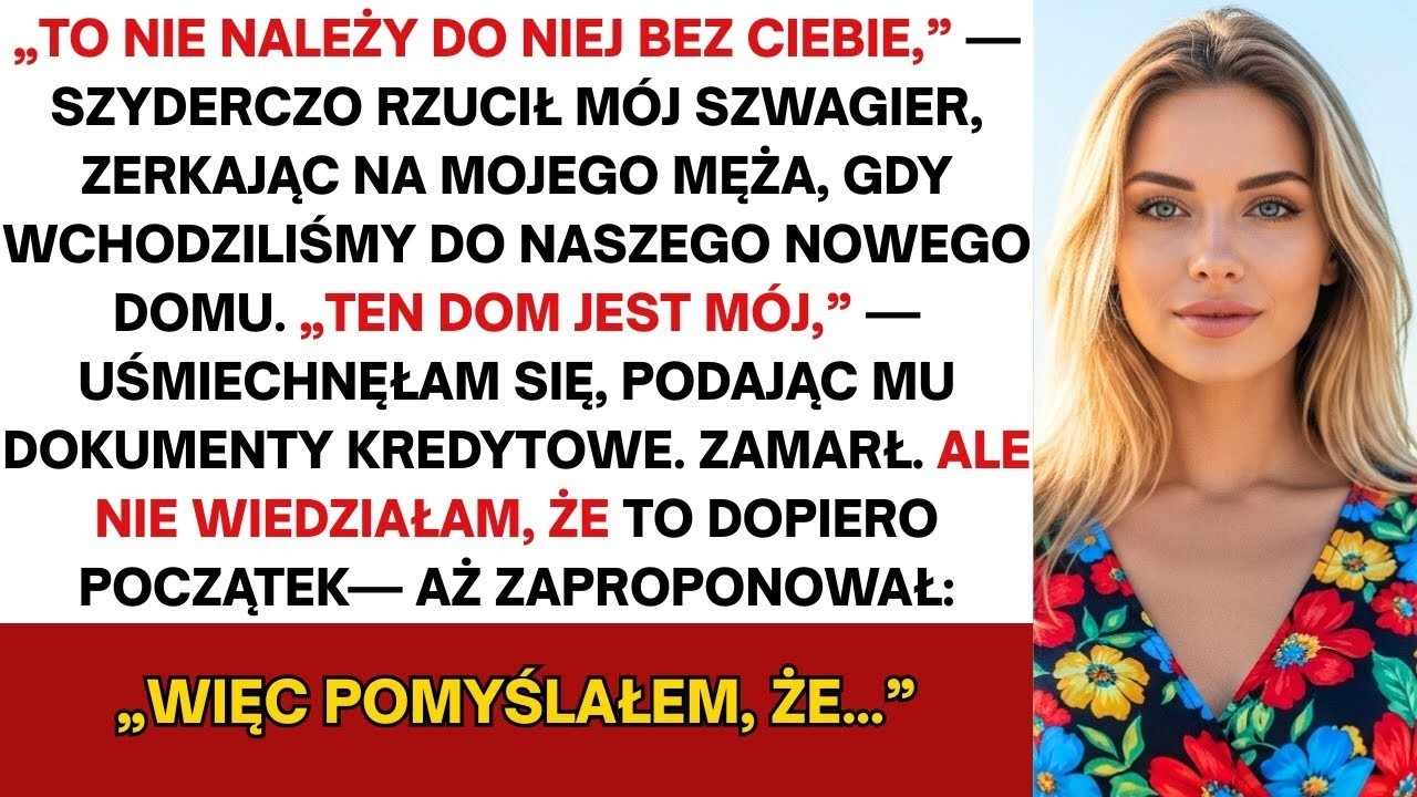 Po tym, jak mój szwagier dowiedział się, że dom należy do mnie, rodzina męża przekroczyła granicę