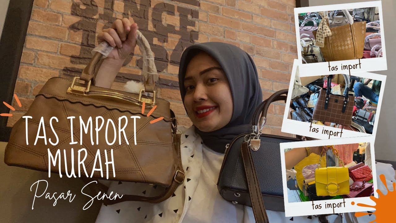 BELANJA TAS IMPORT 100 RIBUAN DI PASAR SENEN !!!!