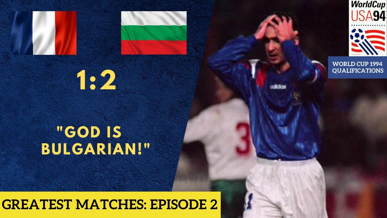 Greatest matches Ep2: WCQ 1993  France - Bulgaria 1:2
