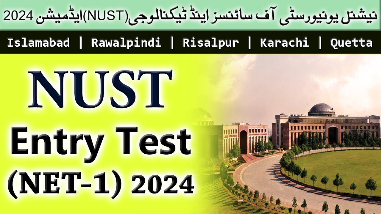 NUST Entry Test (NET-1) for UG Admissions Fall 2024 | Complete Information about NUST Admission 2024