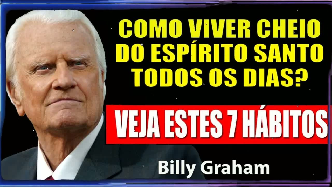 COMO SER CHEIO DO ESPÍRITO SANTO Todos os Dias¿ Veja Estes 7 Hábitos | Billy Graham Sermão