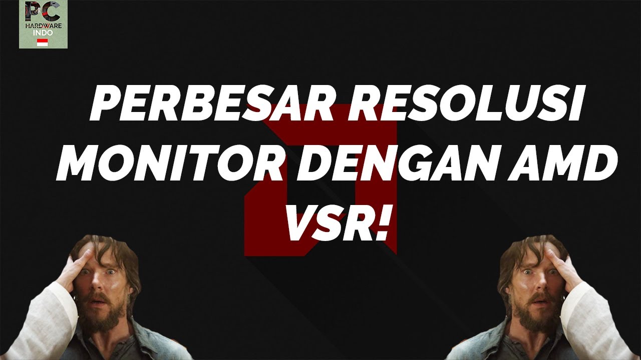 Cara Memperbesar Resolusi PC dengan AMD VSR