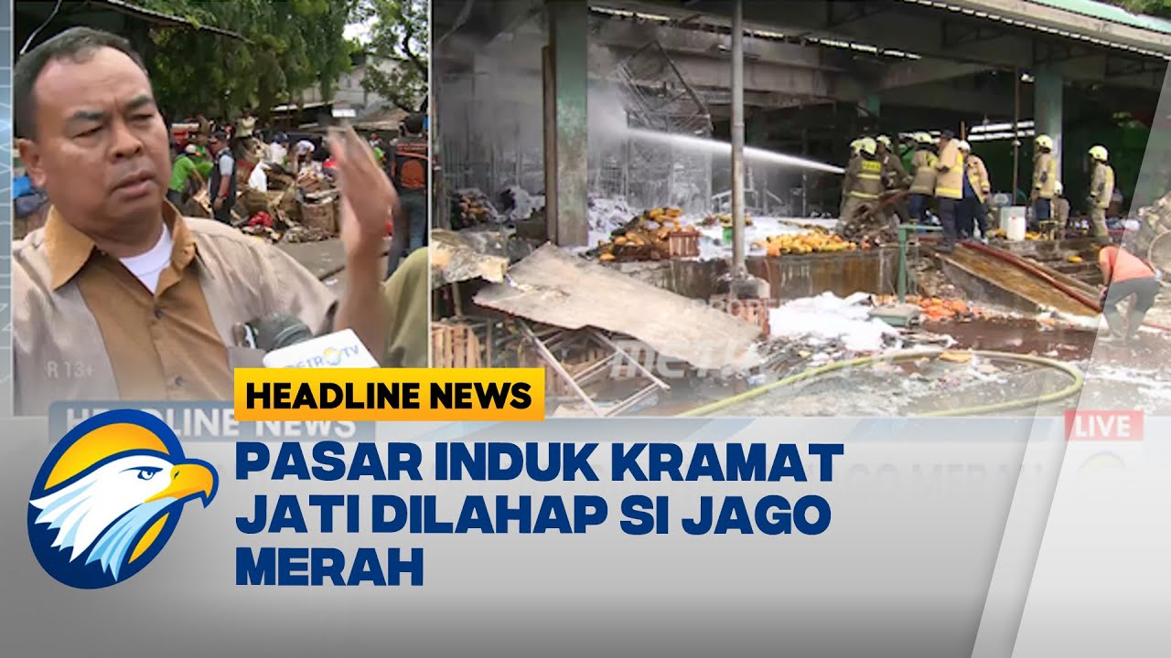 [HEADLINE NEWS 15/12] Kondisi Terkini Pasar Induk Kramat Jati Usai Dilalap Si Jago Merah
