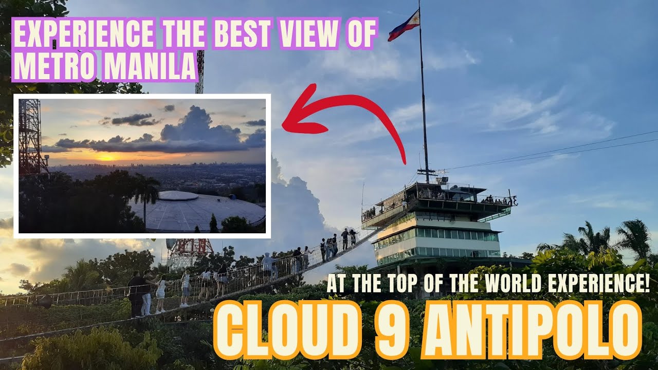 Cloud 9 Antipolo TOP OF THE WORLD Experience | Best 360&deg; View of Metro Manila