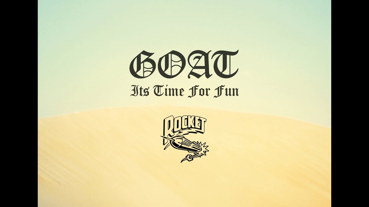 Goat - Its Time for Fun