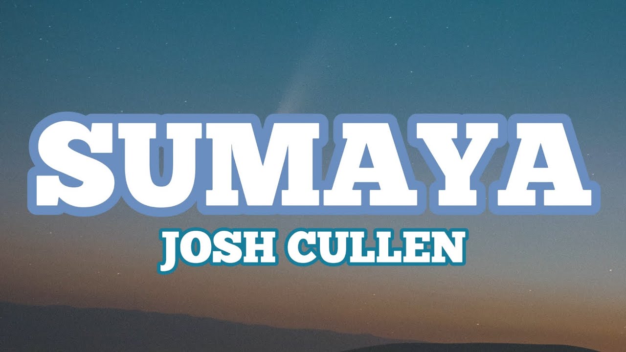 Josh Cullen - Sumaya (Lyrics)