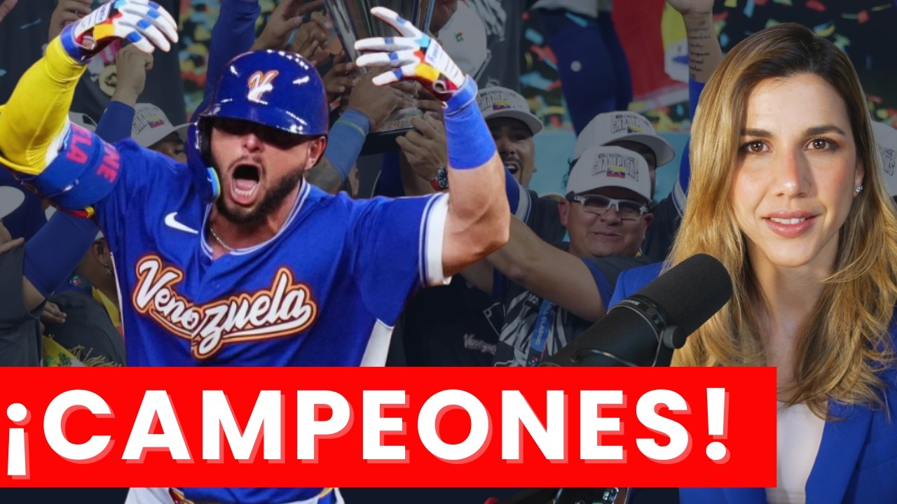LA MEJOR NOTICIA: VENEZUELA CAMPEÓN del Mundial de Béisbol y la alegría que une a un país