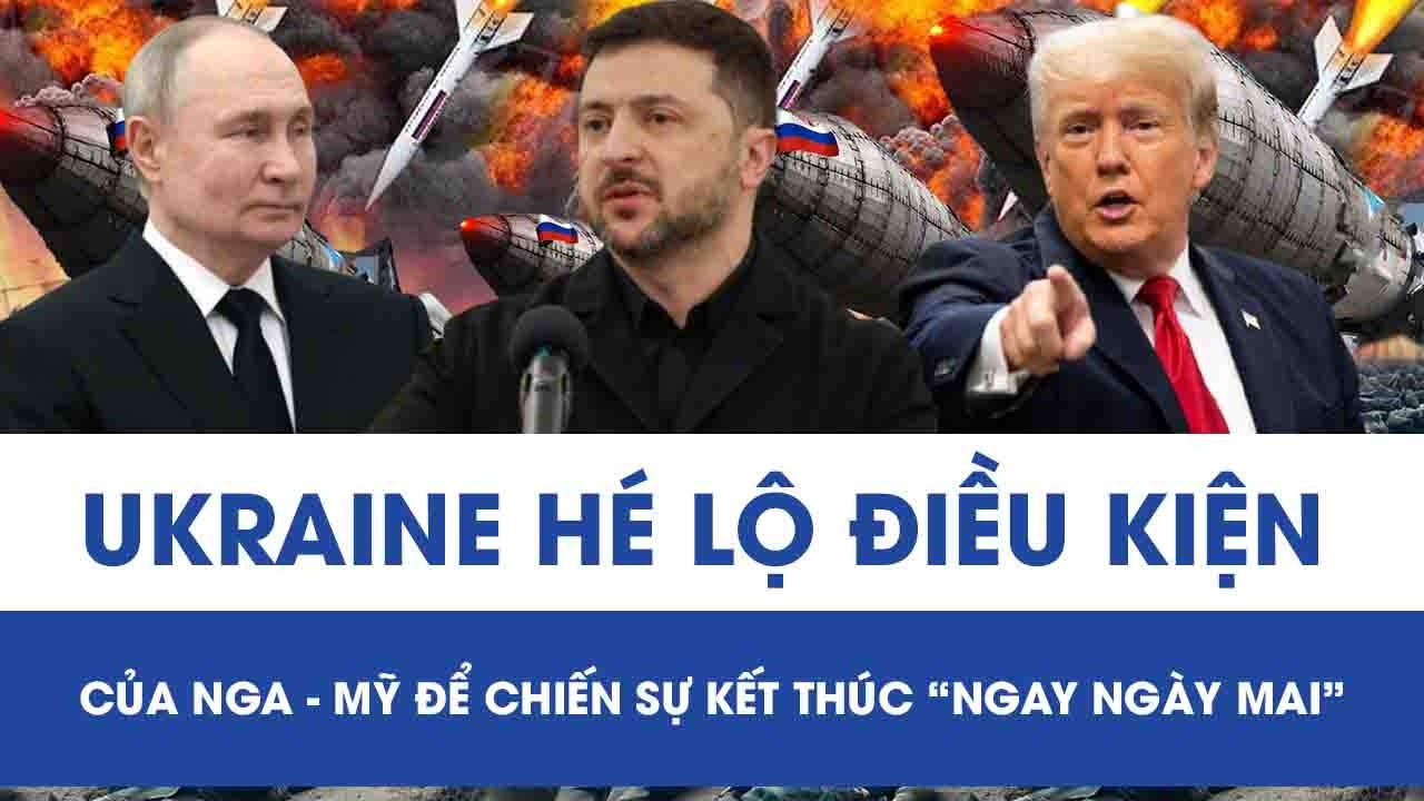 Ukraine hé lộ điều kiện then chốt của Nga - Mỹ để chiến sự kết thúc “ngay ngày mai”