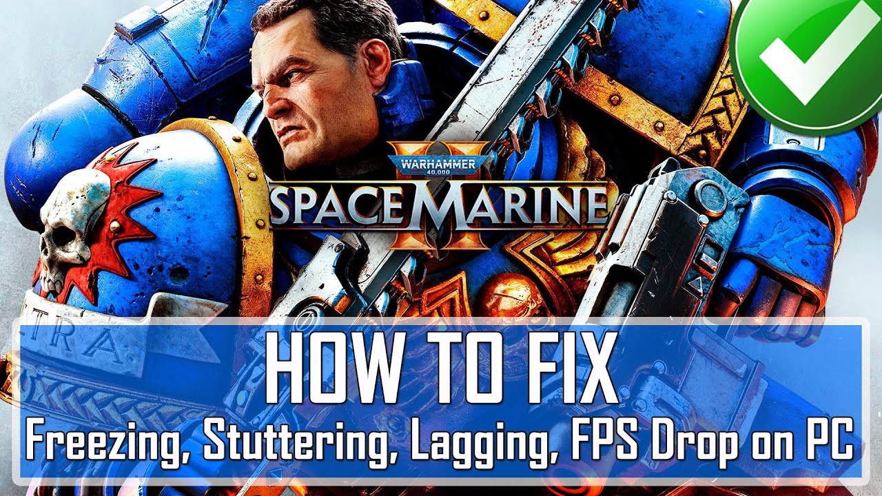 How To Fix Warhammer 40000: Space Marine 2 Freezing, Stuttering, Lagging or FPS Drop On PC