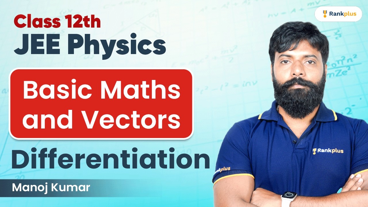 Basic Maths & Vectors | Differentiation | Class 12th | JEE Physics | Rankplus