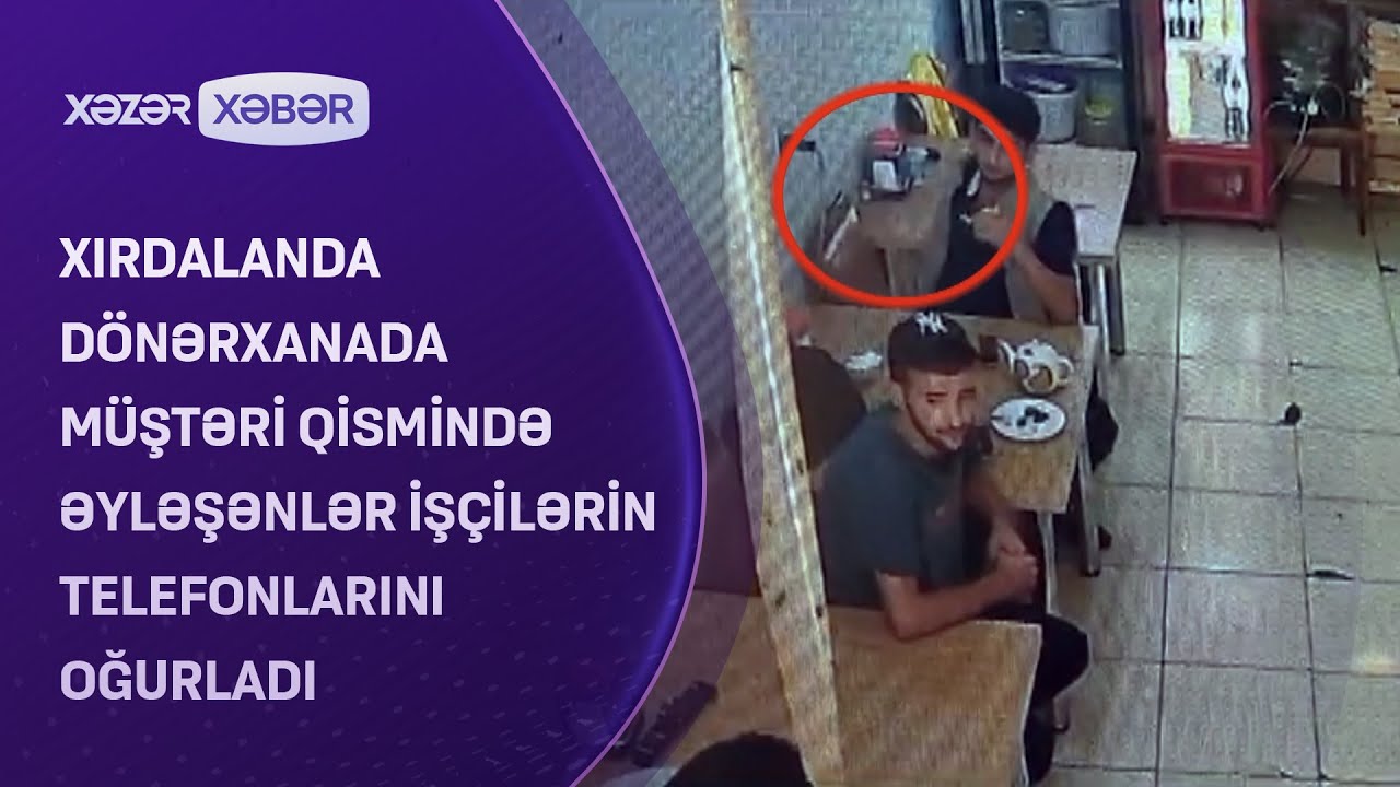 Xırdalanda dönərxanada müştəri qismində əyləşənlər işçilərin telefonlarını OĞURLADI