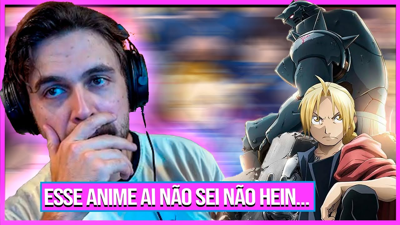 Assisti FULLMETAL ALCHEMIST pela primeira vez e o anime já começou...