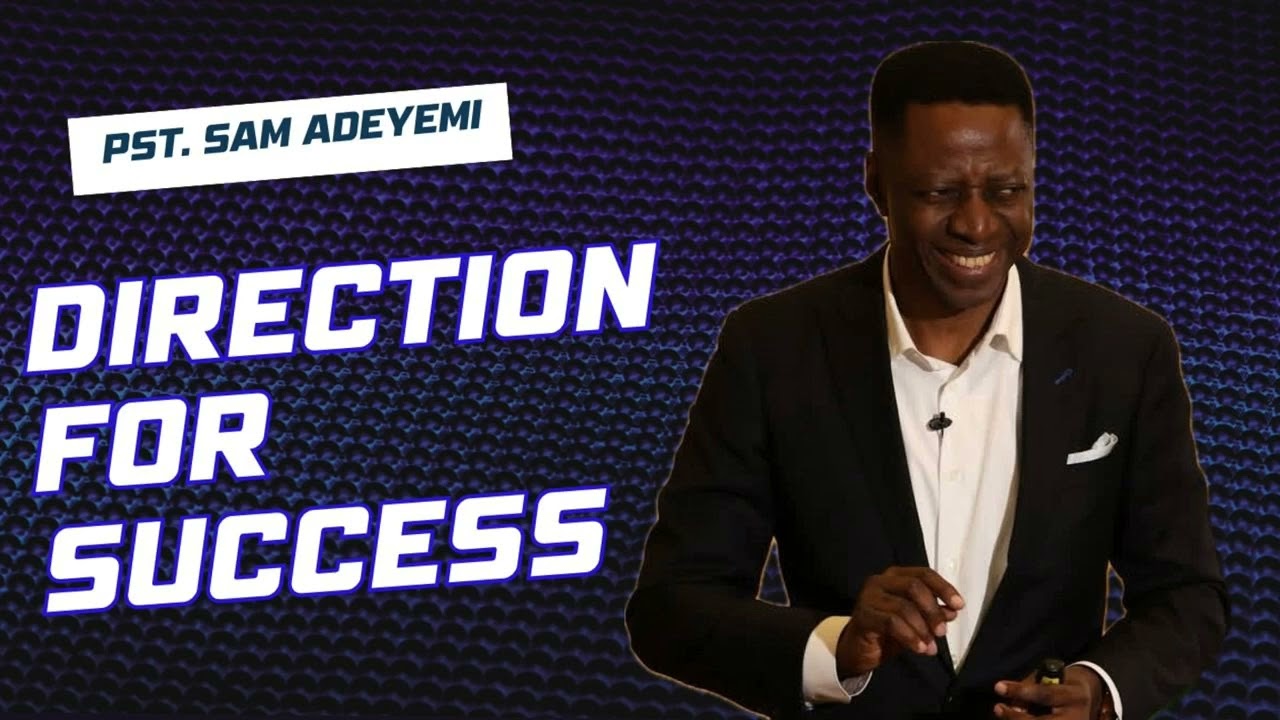 PASTOR SAM ADEYEMI - DIRECTION FOR SUCCESS