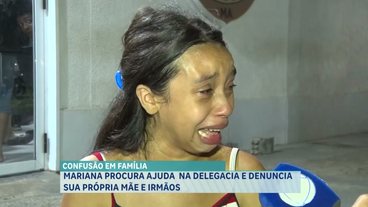 02   MARIANA PROCURA AJUDA NA DELEGACIA E DENUNCIA SUA PRÓPRIA MÃE E IRMÃOS