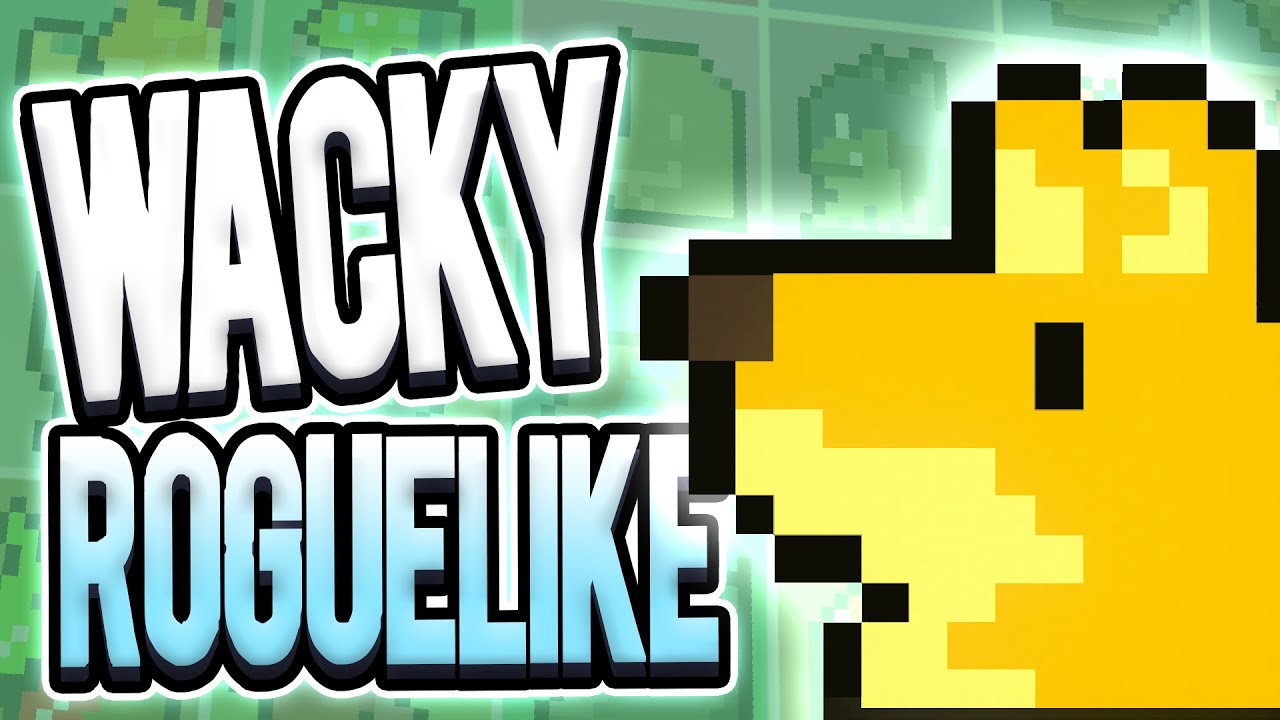 This is just a Wacky Roguelike...