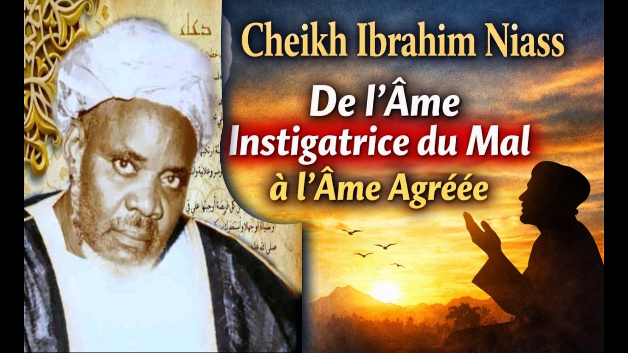 Cheikh Ibrahim Niass : de l’Âme Instigatrice du Mal à l’Âme Agréée
