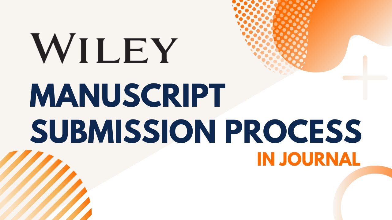 Manuscript Submission Process ✫ How to Submit Manuscript in WILEY Publisher