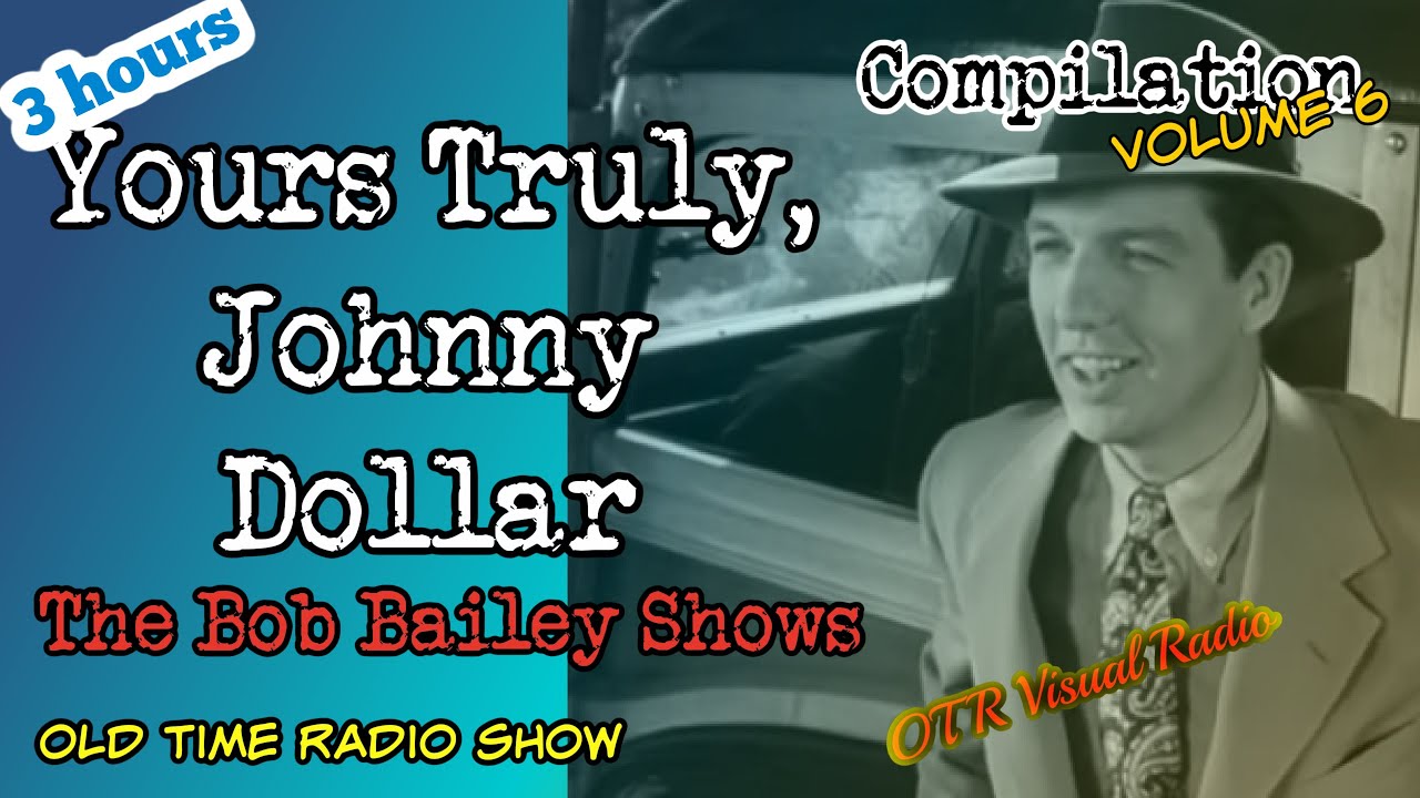 Yours Truly, Johnny Dollar👉The Bob Bailey Shows/Vol 6/OTR Detective Compilation/OTR Visual Podcast