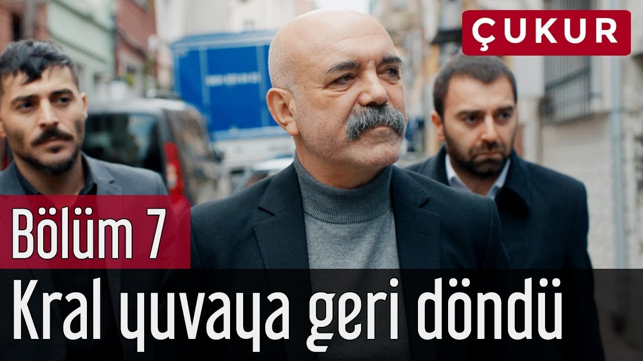 Çukur 7. Bölüm - Kral Yuvaya Geri Döndü