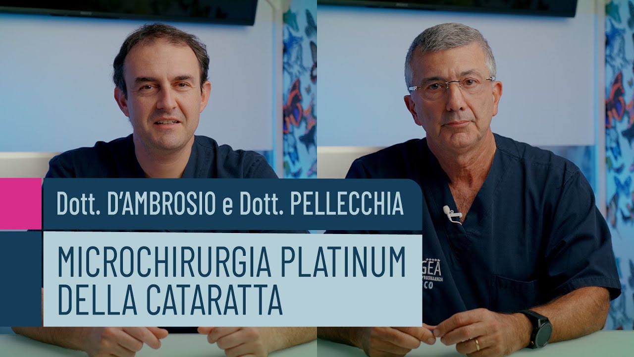 Intervento di Cataratta PLATINUM: Dott. Enzo Maria D'AMBROSIO e Dott. Giovanni PELLECCHIA, oculisti.