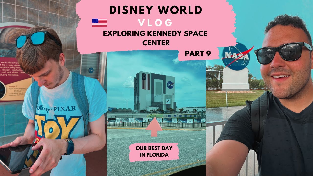 KENNEDY SPACE CENTER VISITOR COMPLEX - DISNEY WORLD VLOG - JUNE 2022