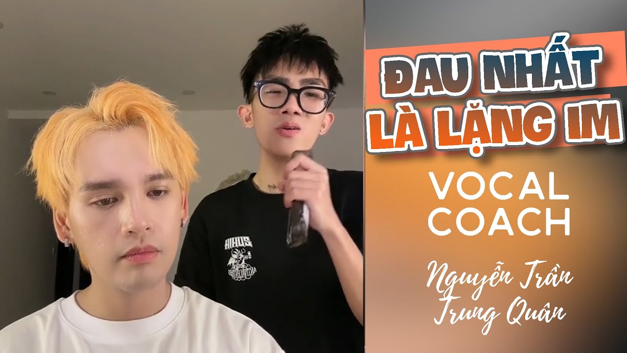 Vượt qua kiếp nạn ĐAU NHẤT LÀ LẶNG IM | Nguyễn Trần Trung Quân Vocal Coach.