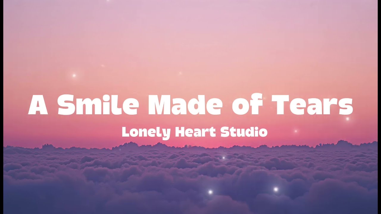 A Smile Made of Tears 💔 | Lonely Heart Studio