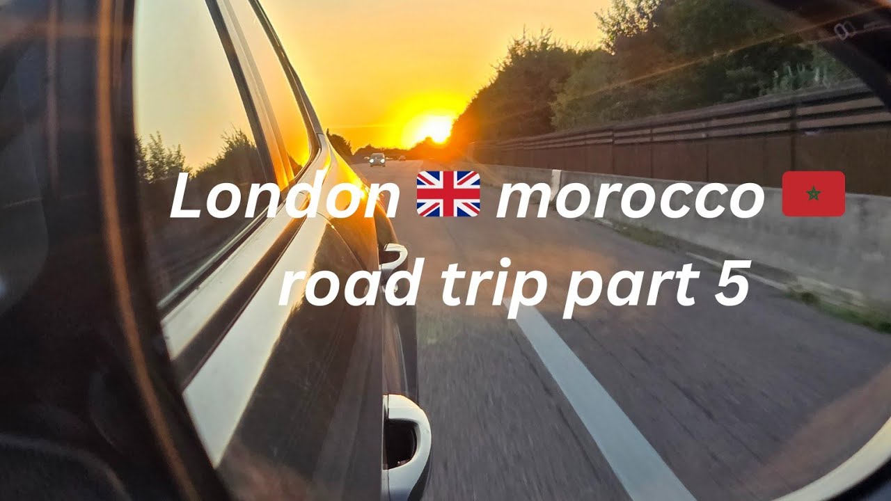 London to Morocco 🇲🇦 last part  السفر من لندن الى المغرب بالسيارة