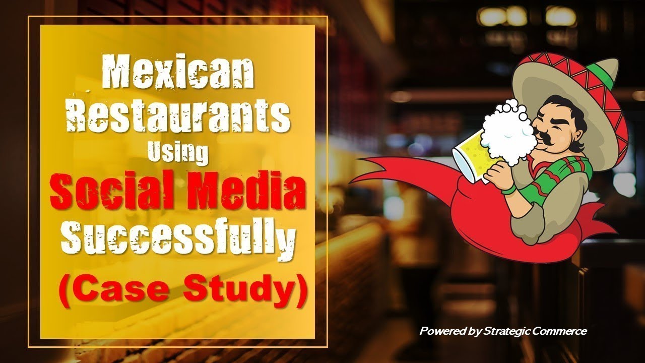 Social Media For Restaurants-Mexican Restaurants Using Social Media Successfully (Case Study)