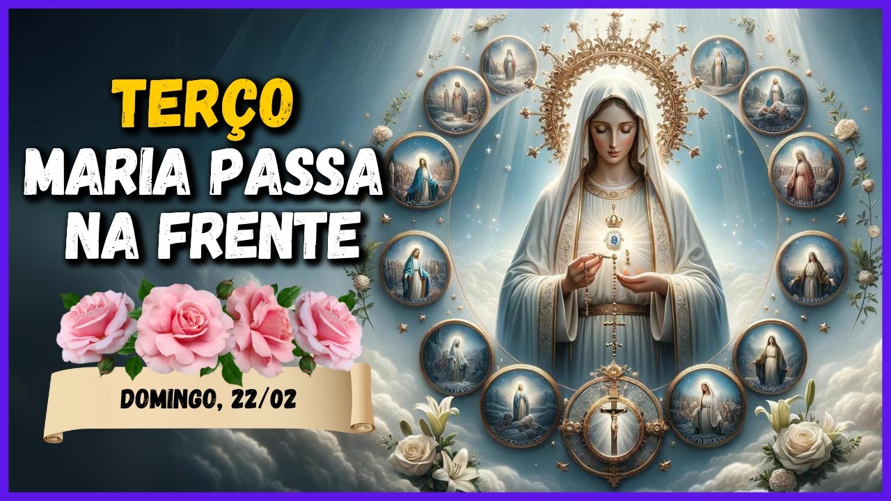 TERÇO MILAGROSO MARIA PASSA NA FRENTE 🙏 DOMINGO, 22/02