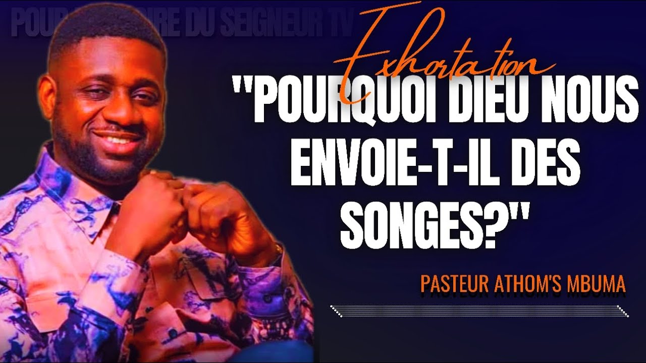 🎤POURQUOI DIEU NOUS ENVOIE-T-IL DES SONGES? |PASTEUR ATHOM'S MBUMA |EXHORTATION |PRÉDICATION