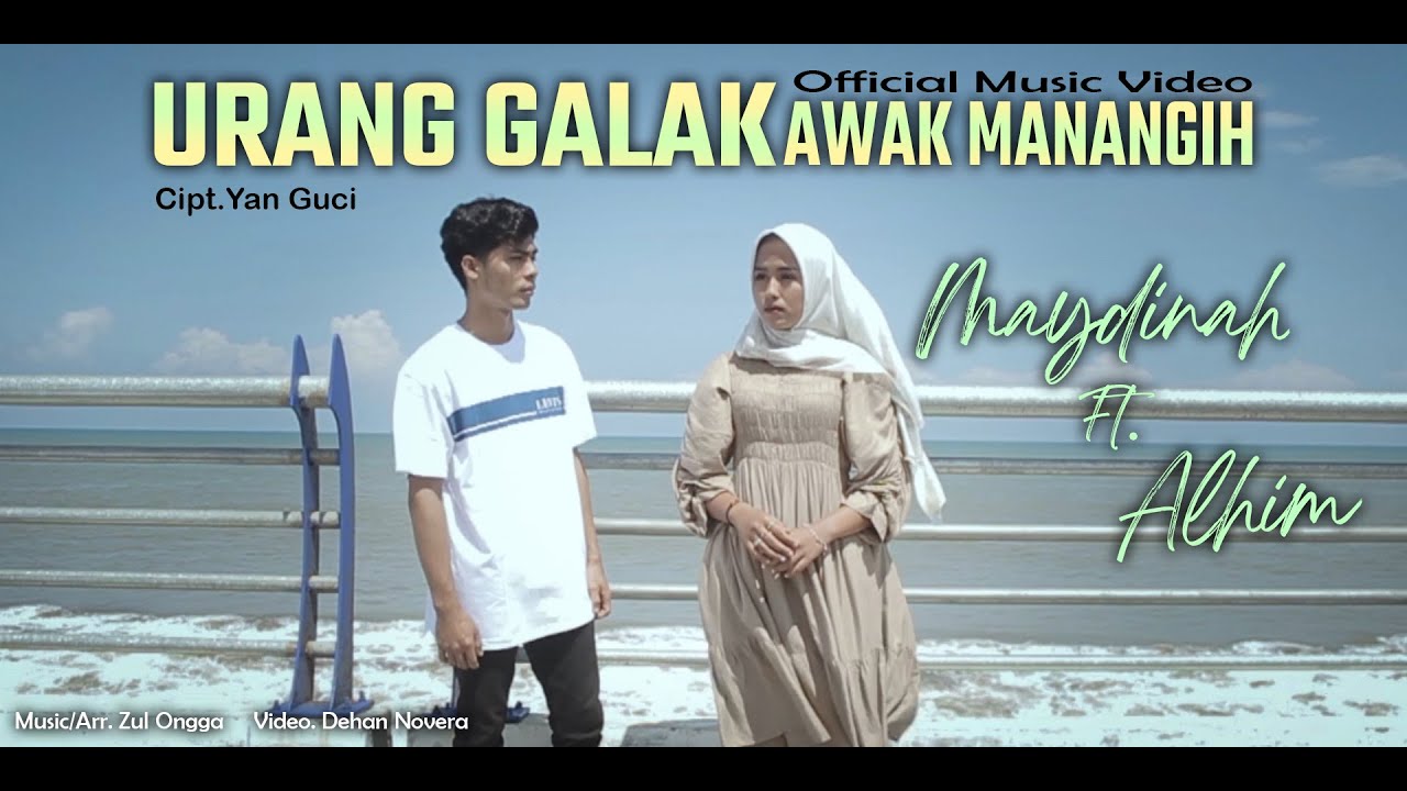 MAYDINAH & ALHIM - URANG GALAK AWAK MANANGIH (OFFICIAL MUSIC VIDEO) | LAGU MINANG TERBARU 2021