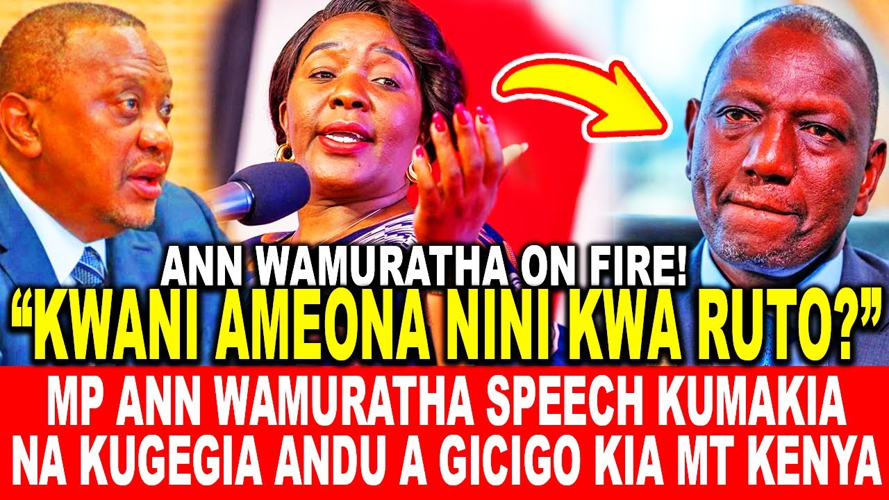 MP ANN WAMURATHA SPEECH KUMAKIA NA KUGEGIA ANDU A GICIGO KIA MT KENYA