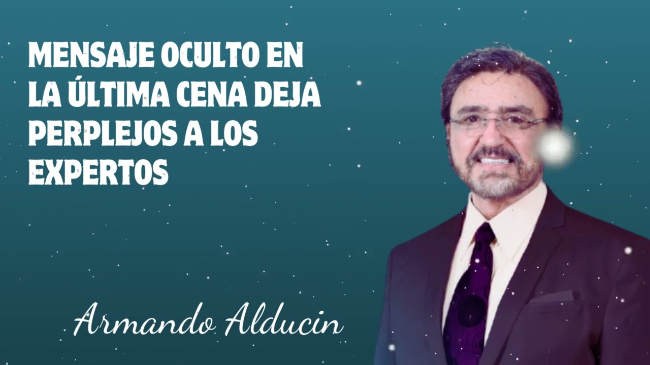 Dr. Armando Alducin - Mensaje Oculto En La Última Cena Deja Perplejos A Los Expertos