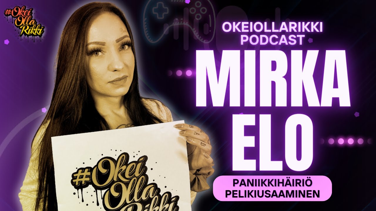 60. MIRKA ELO - Paniikkihäiriö, pelimaailman kiusaaminen - OkeiOllaRikki podcast